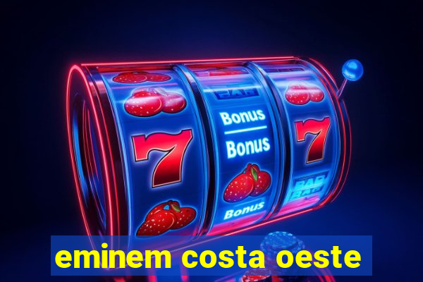 eminem costa oeste